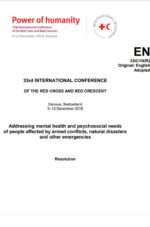 Addressing mental health and psychosocial needs of people affected by armed conflicts, natural disasters and other emergencies’, passed at the 33rd International Conference of the Red Cross and Red Crescent in 2019.